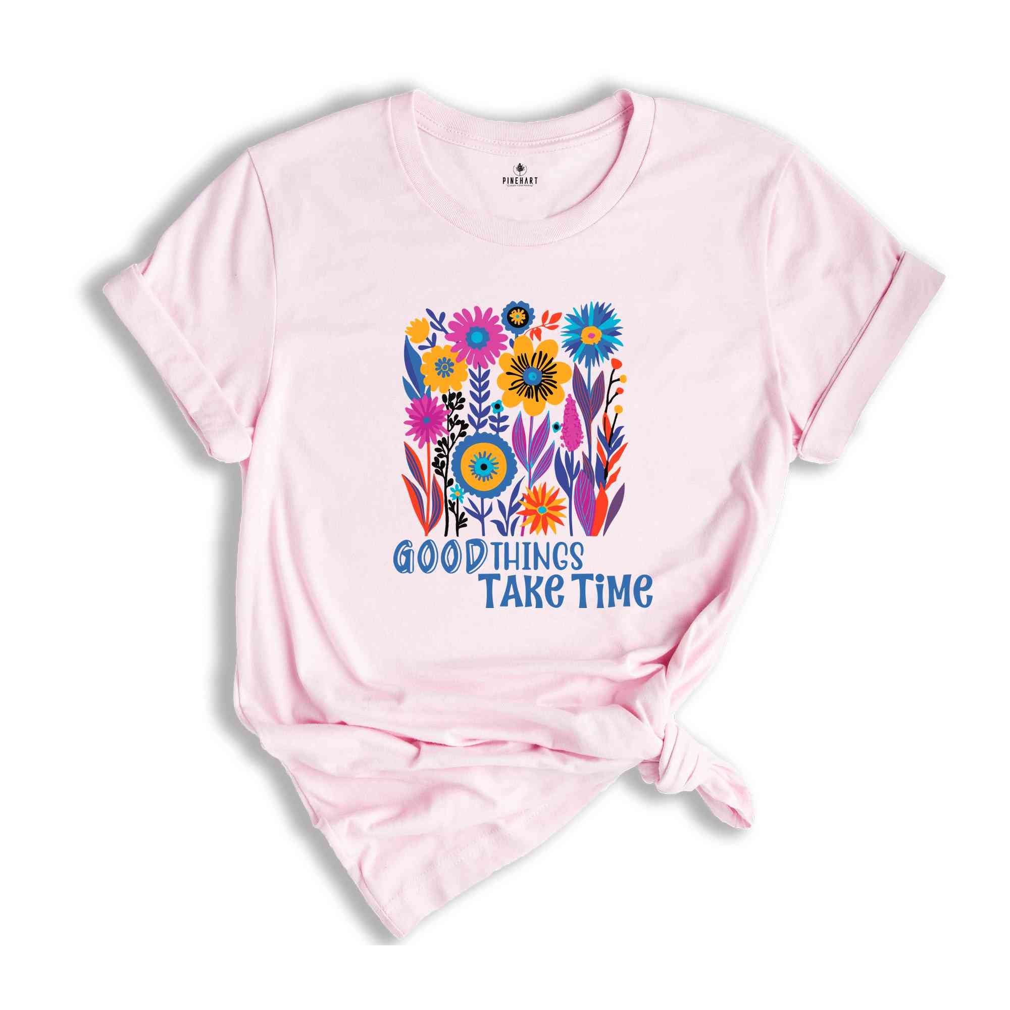 Good Things Takes Time Shirt, Boho Wildflower T-Shirt, Flower Shirt Aesthetic, Floral Shirt, Plant Lover Tee