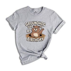 Groundhog Day Is My Birthday Shirt, Groundhogs Lovers Gift, Groundhog Day Tees, Cute Woodchucks Shirt, Animal Shirt, Animal Gift