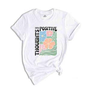 Grow Positive Thoughts Shirt, Floral T-shirt, Bohemian Style Shirt, Mental Shirt Shirt, Mindfulness Shirt