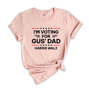 Gus Walz I'm Voting For Gus' Dad T-Shirt, Harris Walz Shirt, Kamala For President Tee, Madam President Shirt