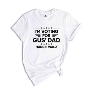 Gus Walz I'm Voting For Gus' Dad T-Shirt, Harris Walz Shirt, Kamala For President Tee, Madam President Shirt