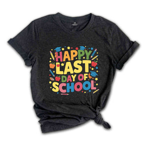 Happy Last Day Of School Shirt, Graduation Shirt, Summer Holiday Shirt, End Of the School Year Shirt, Classmates Matching Shirt