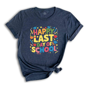 Happy Last Day Of School Shirt, Graduation Shirt, Summer Holiday Shirt, End Of the School Year Shirt, Classmates Matching Shirt