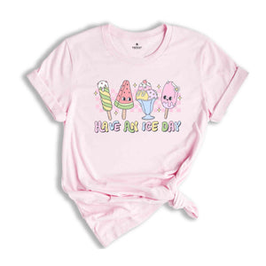 Have An Ice Cream Shirt, Cute Summer Shirt, Beach Shirt, Summer Vibes Shirt, Popsicle Shirt, Fun Summer Shirt, Ice Cream Shirt