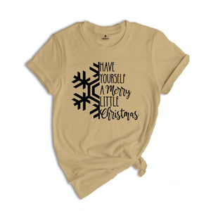 Have yourself a Merry Little Christmas shirt, Christmas shirt, Christmas Shirts, Women's Christmas Shirt