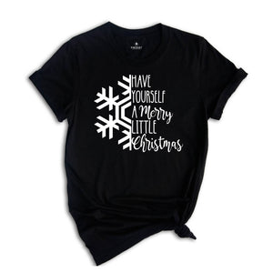Have yourself a Merry Little Christmas shirt, Christmas shirt, Christmas Shirts, Women's Christmas Shirt