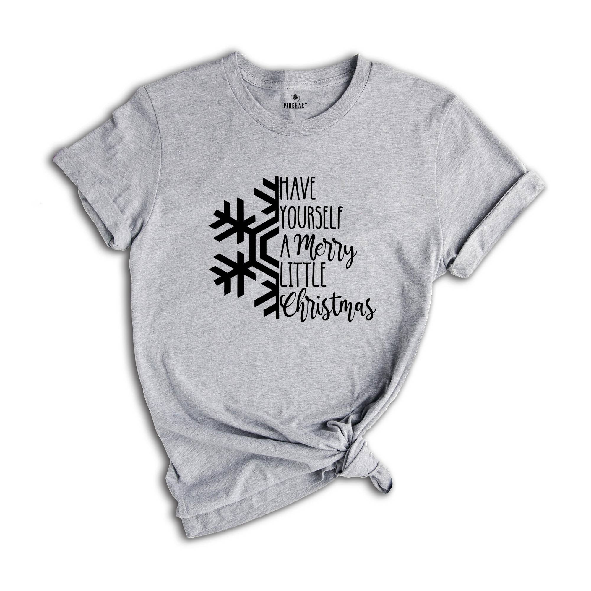 Have yourself a Merry Little Christmas shirt, Christmas shirt, Christmas Shirts, Women's Christmas Shirt
