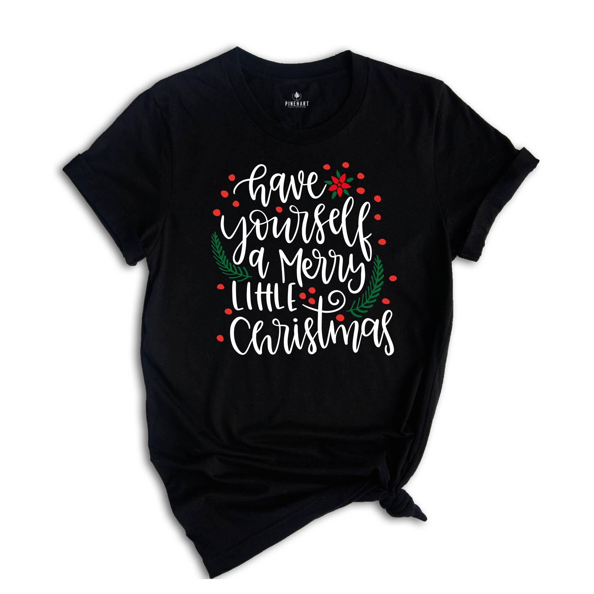 Have Yourself A Merry Little Christmas Shirt, Christmas Shirt, Merry Christmas Shirt, Christmas Tee, Christmas Gift