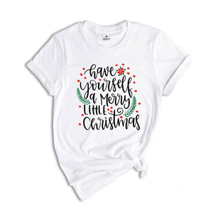 Have Yourself A Merry Little Christmas Shirt, Christmas Shirt, Merry Christmas Shirt, Christmas Tee, Christmas Gift