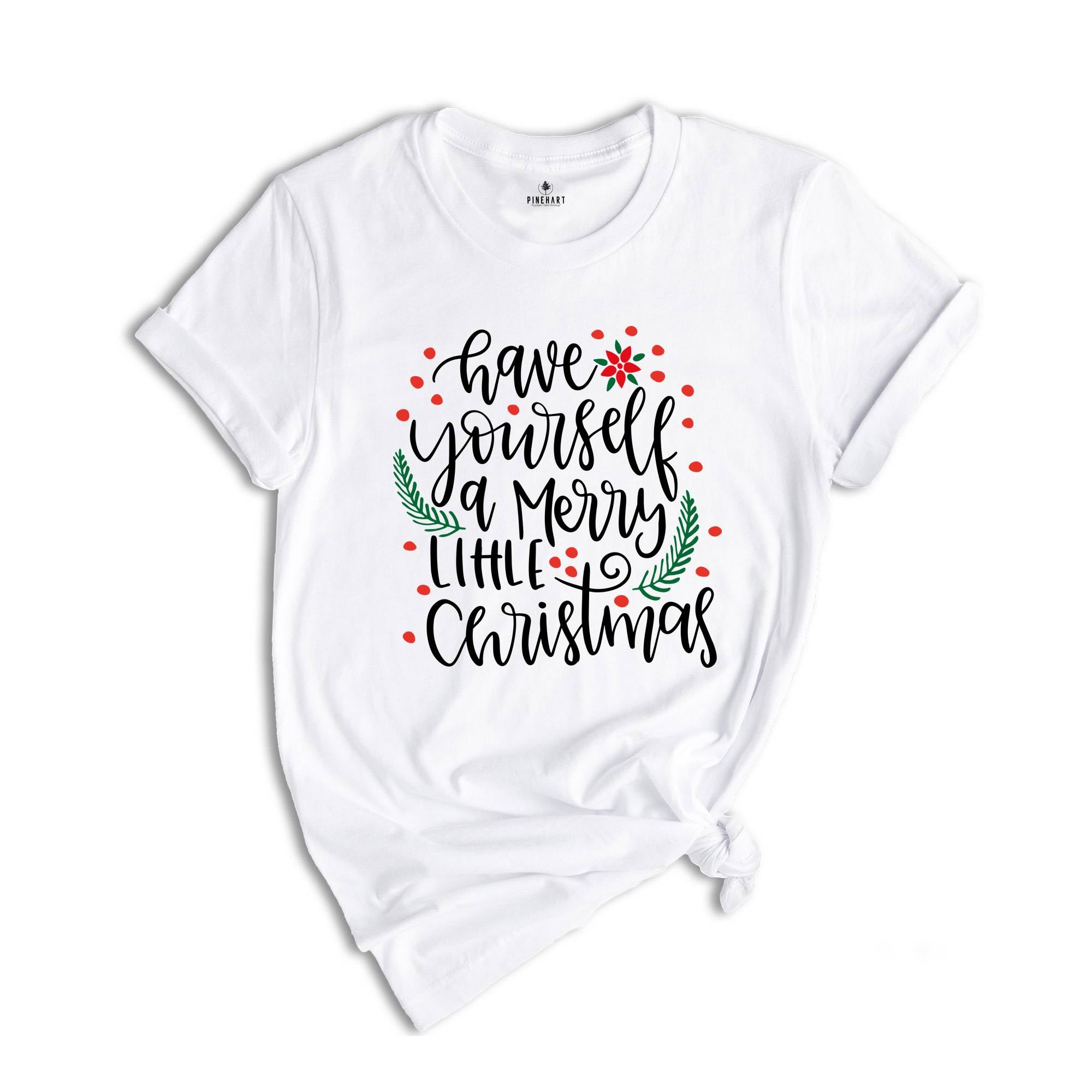 Have Yourself A Merry Little Christmas Shirt, Christmas Shirt, Merry Christmas Shirt, Christmas Tee, Christmas Gift