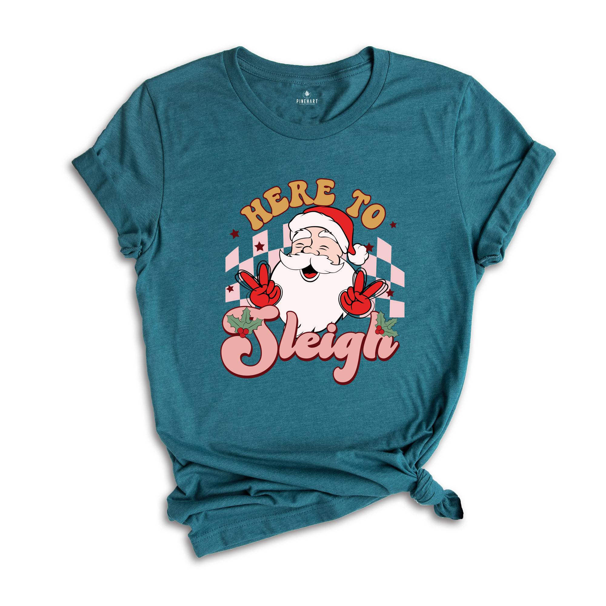 Here to Sleigh Shirt, Cute Santa Shirt, Funny Christmas Shirt, Christmas Gift, Christmas Sweatshirt, Xmas Party Shirt