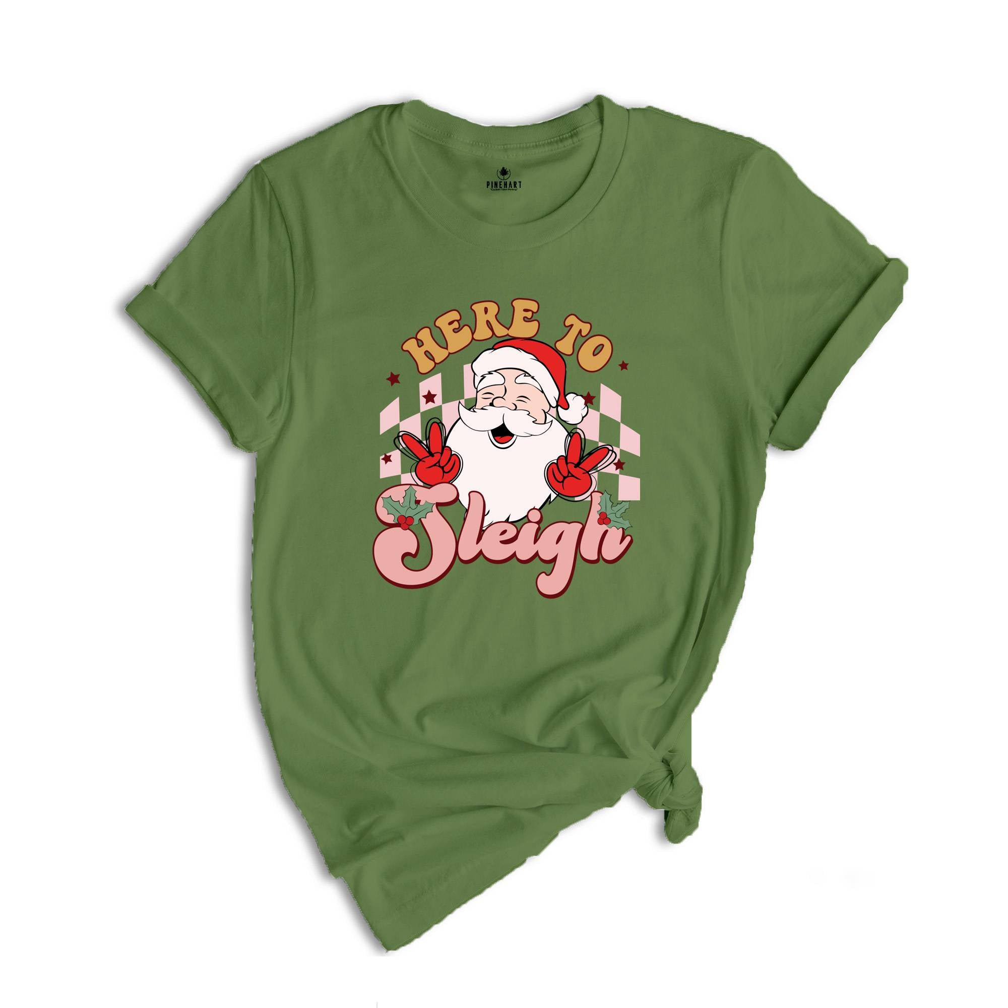 Here to Sleigh Shirt, Cute Santa Shirt, Funny Christmas Shirt, Christmas Gift, Christmas Sweatshirt, Xmas Party Shirt