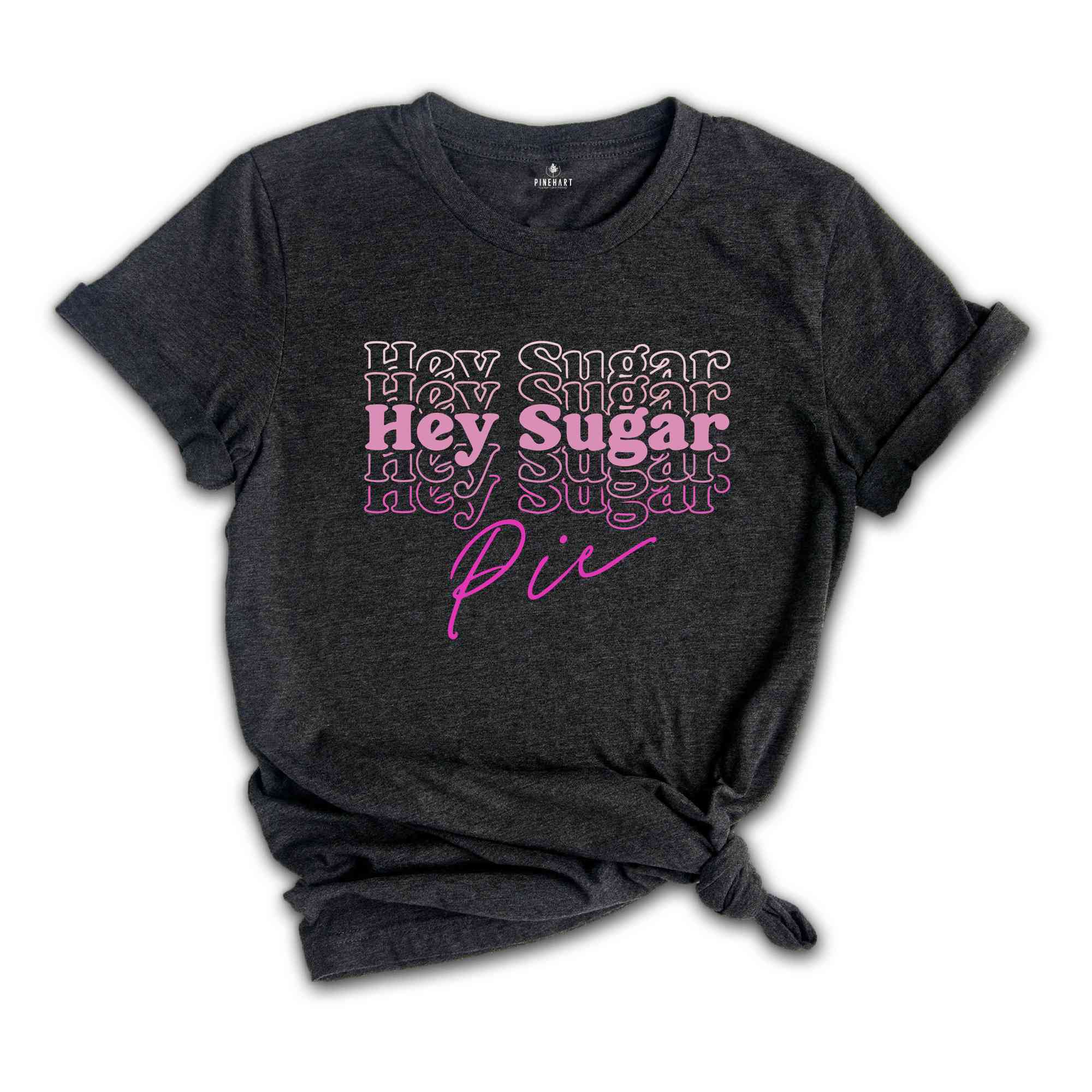 Hey Sugar Pie Shirt, Valentines Day Shirt, Valentines Shirt, Cute Valentines Day, Valentines Day, Love Shirt