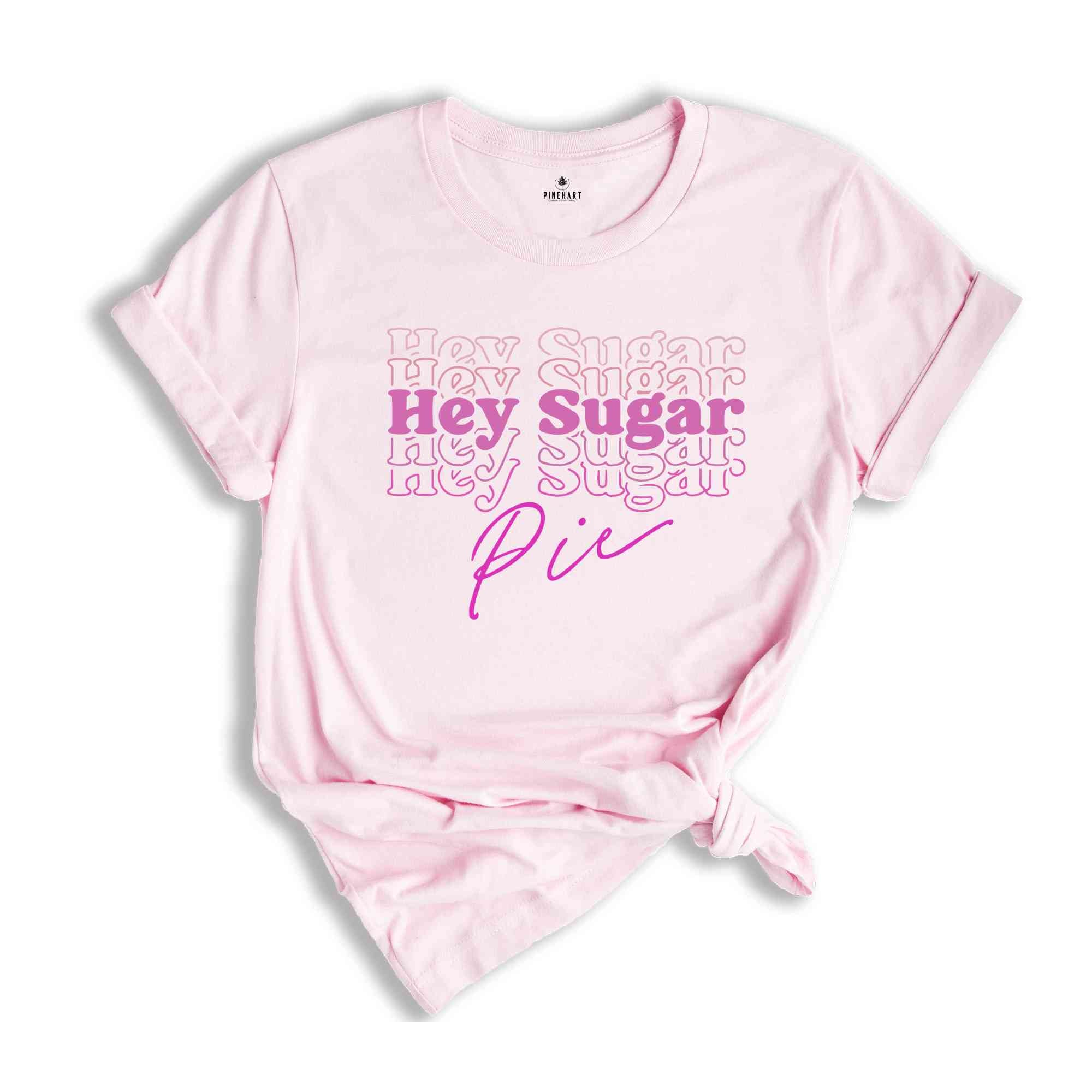 Hey Sugar Pie Shirt, Valentines Day Shirt, Valentines Shirt, Cute Valentines Day, Valentines Day, Love Shirt