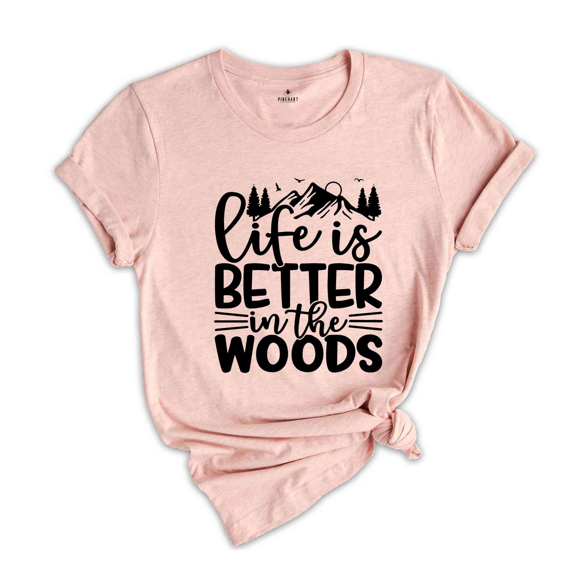 Hiking Shirts, Life is Better in the Woods Shirt, Adventure Shirt, Climbing Shirt, Nature Lover Shirt, Camping T-Shirt, Gift for Camp Lovers
