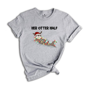 His and Her Otter Half Christmas T-Shirt, Couples Christmas Shirt, Funny Matching Couples Christmas Pajamas, Mr Mrs Christmas Shirts