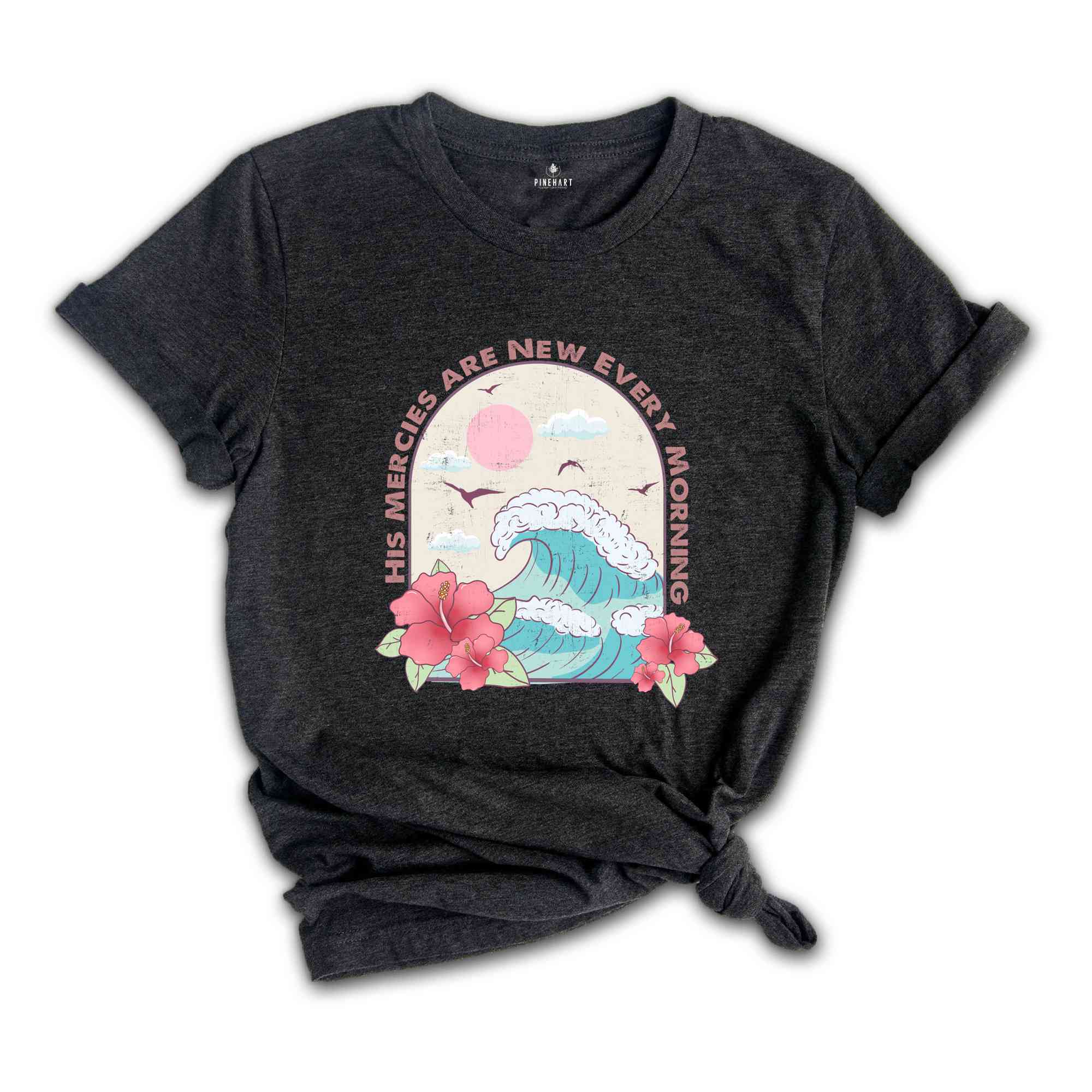 His Mercies Are New Every Morning Shirt, Summer Shirt, Wave Shirt, Nature Lover Shirt, Sarcastic Shirts, Beach Lover Shirt