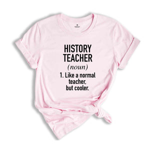 History Teacher Shirt, History Teacher Gift, Teacher Shirt, School Teacher Tee, History T-Shirt, Teacher Sweatshirt, Teacher Appreciation