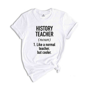 History Teacher Shirt, History Teacher Gift, Teacher Shirt, School Teacher Tee, History T-Shirt, Teacher Sweatshirt, Teacher Appreciation