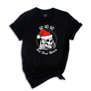 Ho Ho Ho But First Money Shirt, Christmas Skull Shirt, Christmas Santa Shirt, Skull Smoking Shirt, Skeleton Christmas Tee