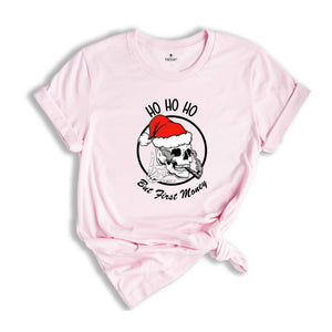 Ho Ho Ho But First Money Shirt, Christmas Skull Shirt, Christmas Santa Shirt, Skull Smoking Shirt, Skeleton Christmas Tee