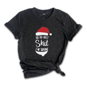 Ho Ho Holy Shit I'm Drunk Shirt, Funny Christmas T-Shirt, Santa Hat Shirt, Ho Ho Ho Christmas Shirt, Drunk Santa Claus Shirt