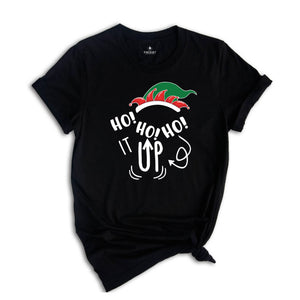 Ho Ho Ho it Up Shirt, Matching Christmas, Christmas Sweatshirt, Christmas Pajamas, Christmas Party Tee, Family Matching Tee