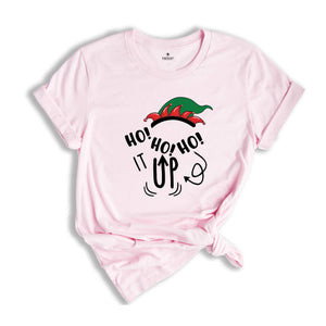 Ho Ho Ho it Up Shirt, Matching Christmas, Christmas Sweatshirt, Christmas Pajamas, Christmas Party Tee, Family Matching Tee