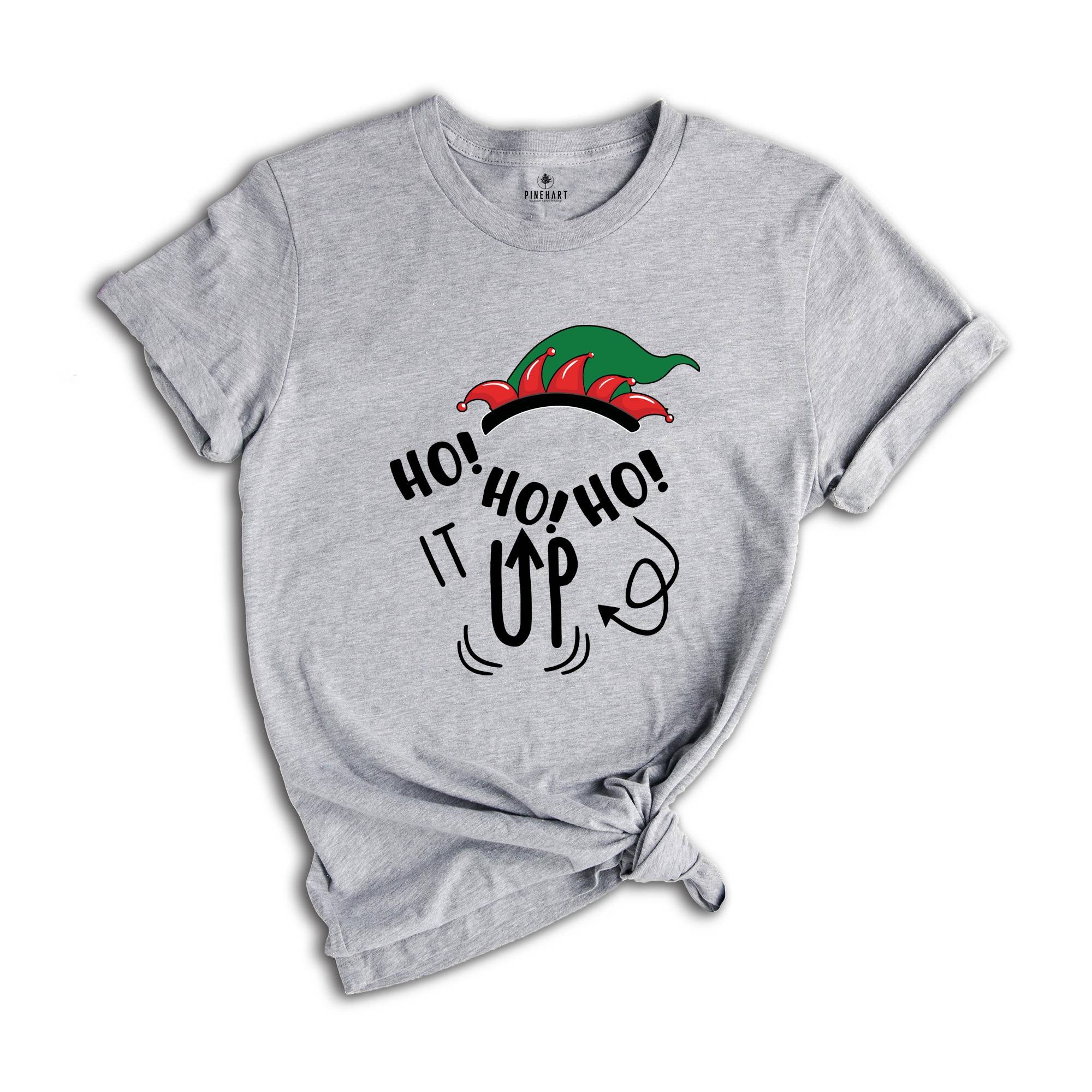 Ho Ho Ho it Up Shirt, Matching Christmas, Christmas Sweatshirt, Christmas Pajamas, Christmas Party Tee, Family Matching Tee
