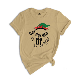 Ho Ho Ho it Up Shirt, Matching Christmas, Christmas Sweatshirt, Christmas Pajamas, Christmas Party Tee, Family Matching Tee