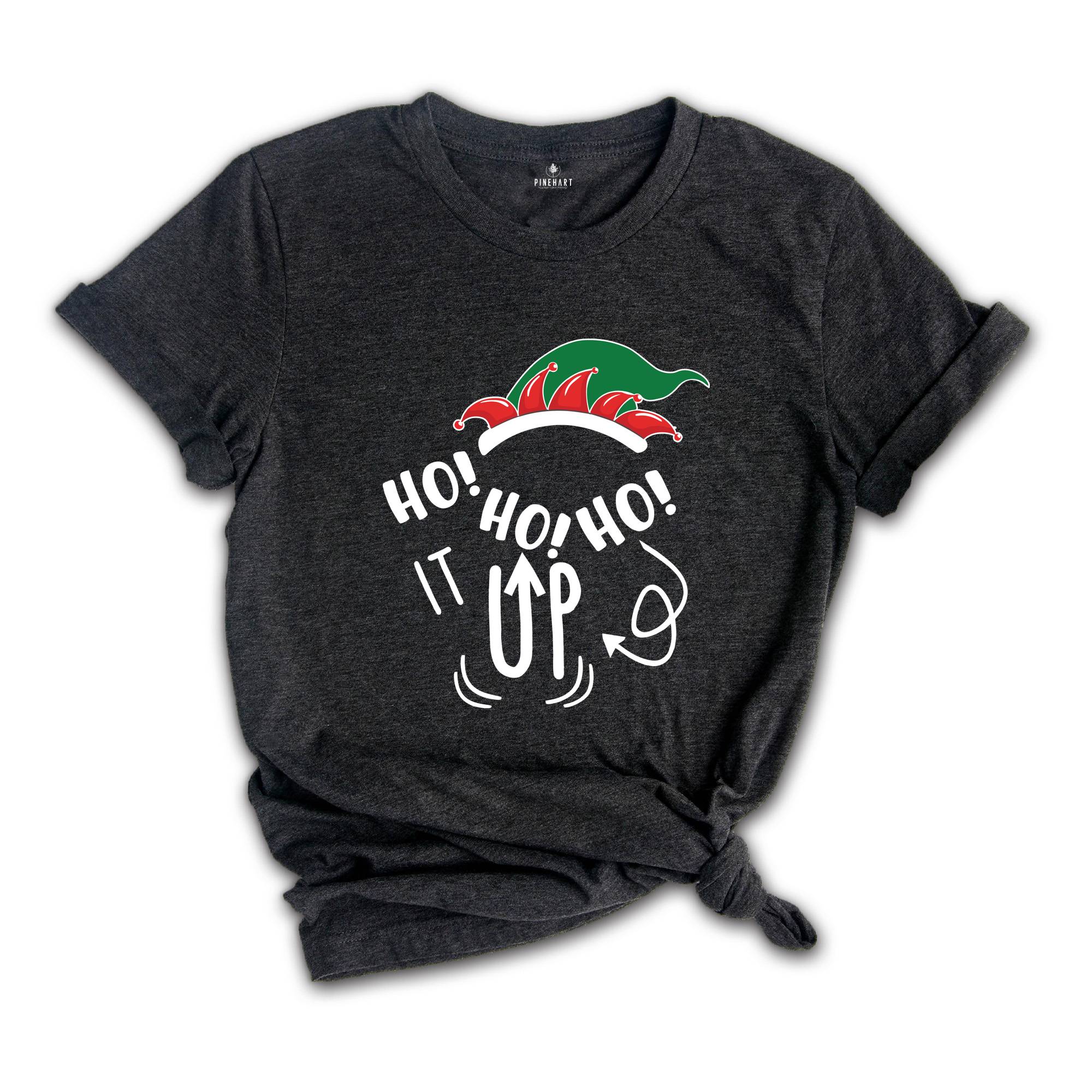 Ho Ho Ho it Up Shirt, Matching Christmas, Christmas Sweatshirt, Christmas Pajamas, Christmas Party Tee, Family Matching Tee