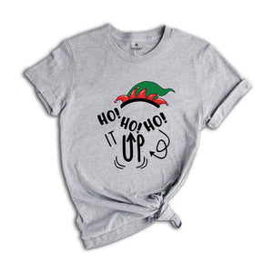 Ho Ho Ho it Up Shirt, Matching Christmas, Christmas Sweatshirt, Christmas Pajamas, Christmas Party Tee, Family Matching Tee