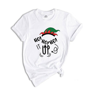 Ho Ho Ho it Up Shirt, Matching Christmas, Christmas Sweatshirt, Christmas Pajamas, Christmas Party Tee, Family Matching Tee