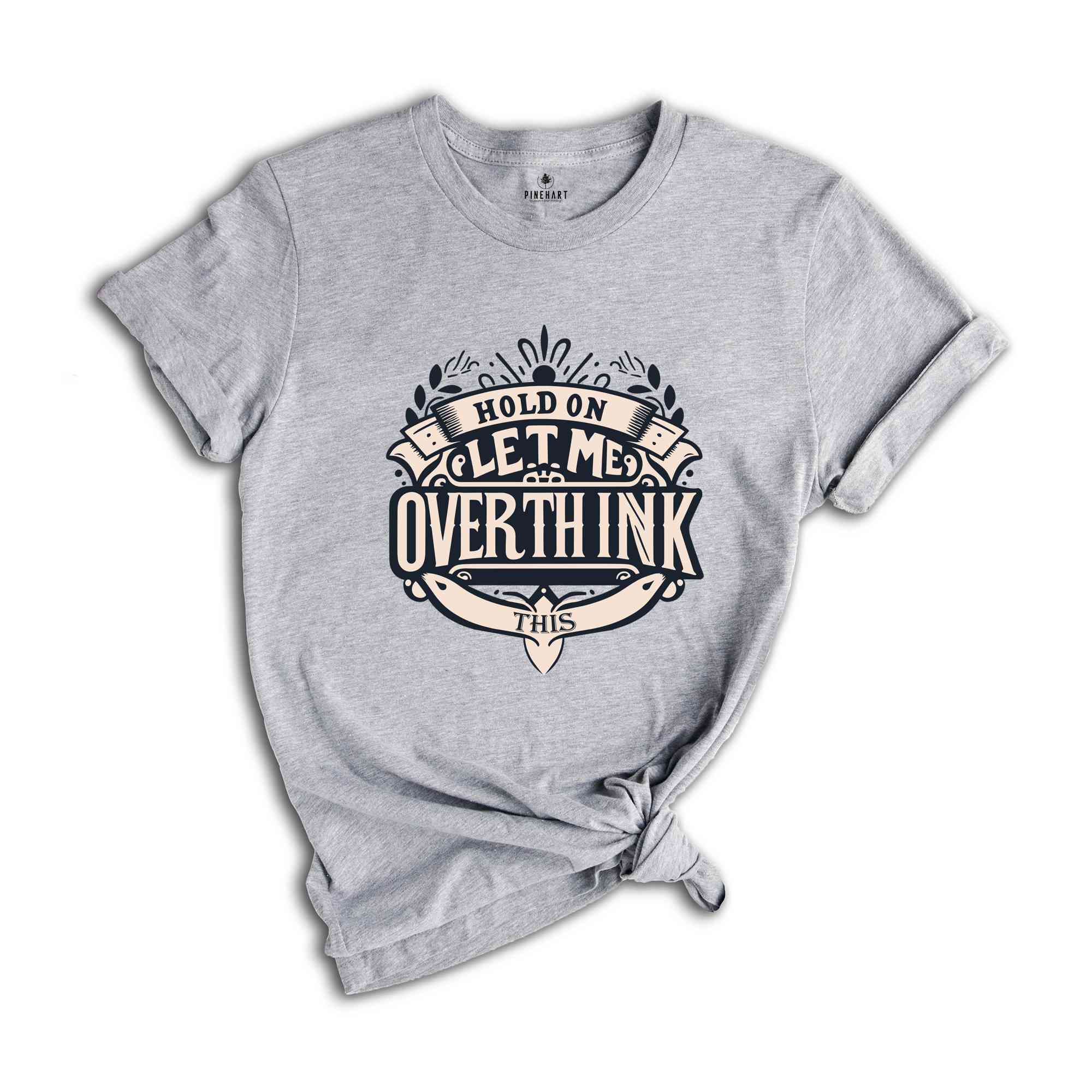 Hold On Let Me Overthink This Shirt, Humorous T Shirts, Funny Shirt, Anxious Shirt, Funny Saying T-Shirt