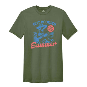 Hot Bookish Summer Shirt, Book Lover Shirt, Bookish Shirt, Summer Shirt, Bookish Gift, Librarian Shirt, Reading Shirt, Summer Vibes Shirt,