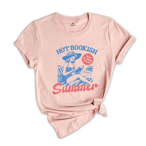 Hot Bookish Summer Shirt, Book Lover Shirt, Bookish Shirt, Summer Shirt, Bookish Gift, Librarian Shirt, Reading Shirt, Summer Vibes Shirt,