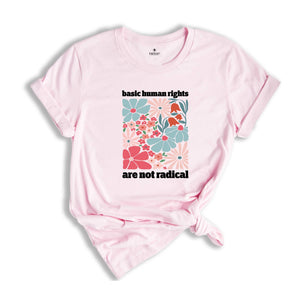 Human Rights Shirt, Political T-Shirt for Democrat, Equality Womens Right T-Shirt, Feminism Gifts, Floral Equality Shirt, Feminist Gift