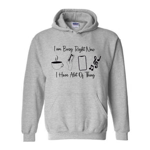 I am Busy Right Now Hoodie, I have a lot of Think Hoodie, Funny Hoodie, Trendy Hoodie, Funny Gift Hoodie, Coffee Hoodie