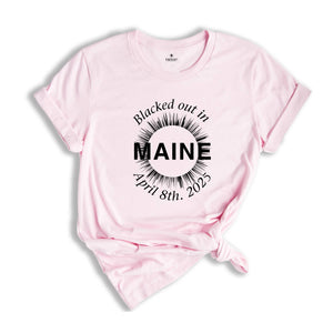 I Blacked Out In Maine Shirt, Maine Total Solar Eclipse Shirt, Celestial Shirt, Eclipse Event 2025 Shirt, April 8th 2025