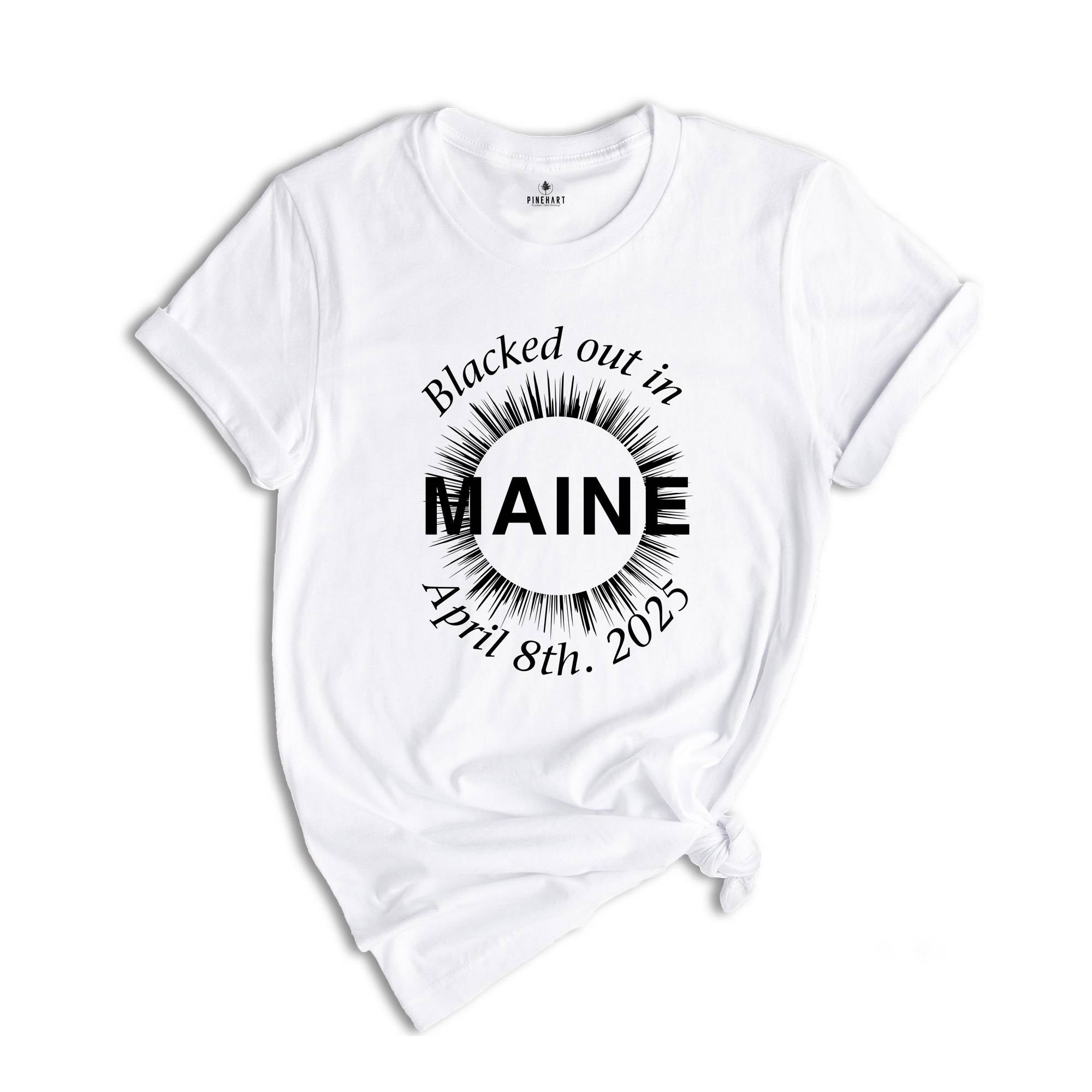 I Blacked Out In Maine Shirt, Maine Total Solar Eclipse Shirt, Celestial Shirt, Eclipse Event 2025 Shirt, April 8th 2025