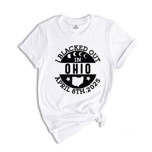 I Blacked Out In Ohio Shirt, Ohio Eclipse Shirt, Celestial Shirt, Eclipse Event 2025 Shirt, April 8th 2025 Total Solar Eclipse