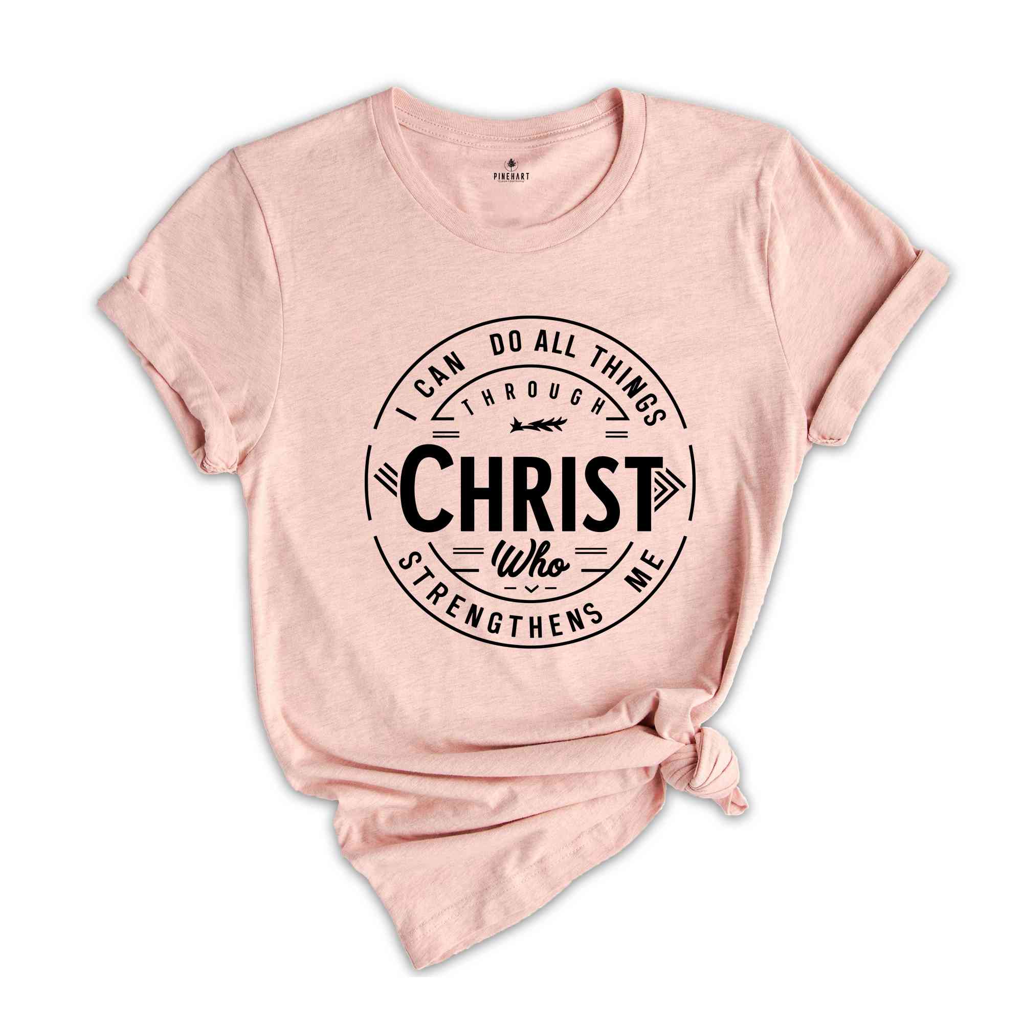 I Can Do All Things Through Christ Who Strengthens Me, Faith Quote Shirt, Christian Shirt, Jesus Shirt, Bible Verse T-Shirt
