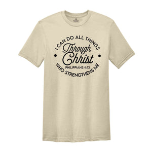 I can do All Things Through Christ Who Strengthens Me, Faith Quote, Christian Shirt, Jesus Shirt, Bible Verse T-Shirt