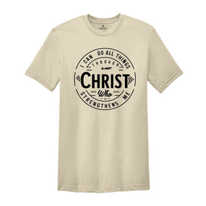 I Can Do All Things Through Christ Who Strengthens Me, Faith Quote Shirt, Christian Shirt, Jesus Shirt, Bible Verse T-Shirt