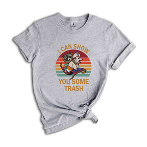 I Can Show You Some Trash Shirt, Funny Raccoon Possum Lover Tee, Funny Raccoon T-Shirt, Animal Lover Gift, Cute Trash T-Shirt
