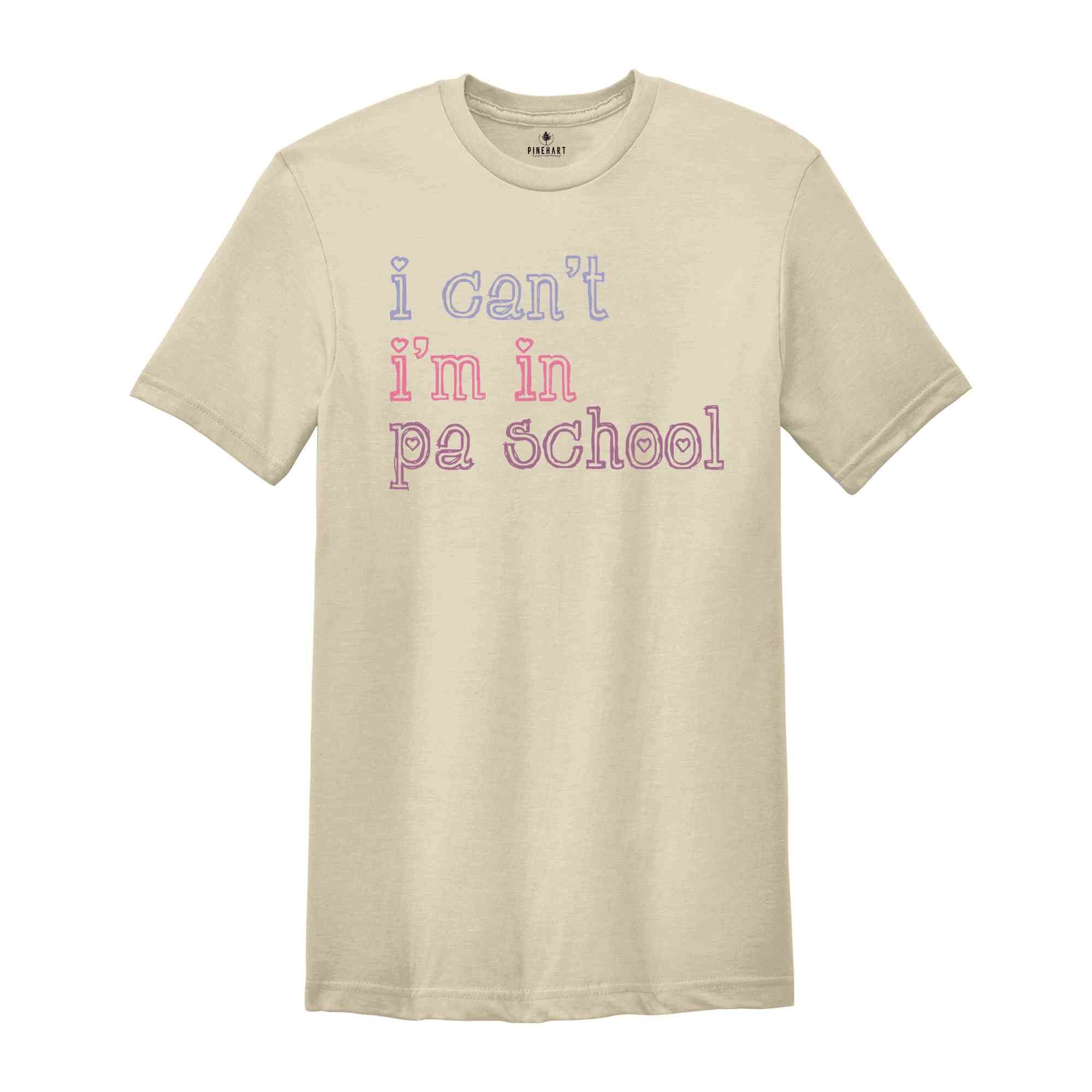 I Can’t I’m In PA School Shirt, Future Physician Assistant Shirt, Clinical Students Shirt, Student Physician Shirt, Future PA Shirt