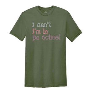 I Can’t I’m In PA School Shirt, Future Physician Assistant Shirt, Clinical Students Shirt, Student Physician Shirt, Future PA Shirt
