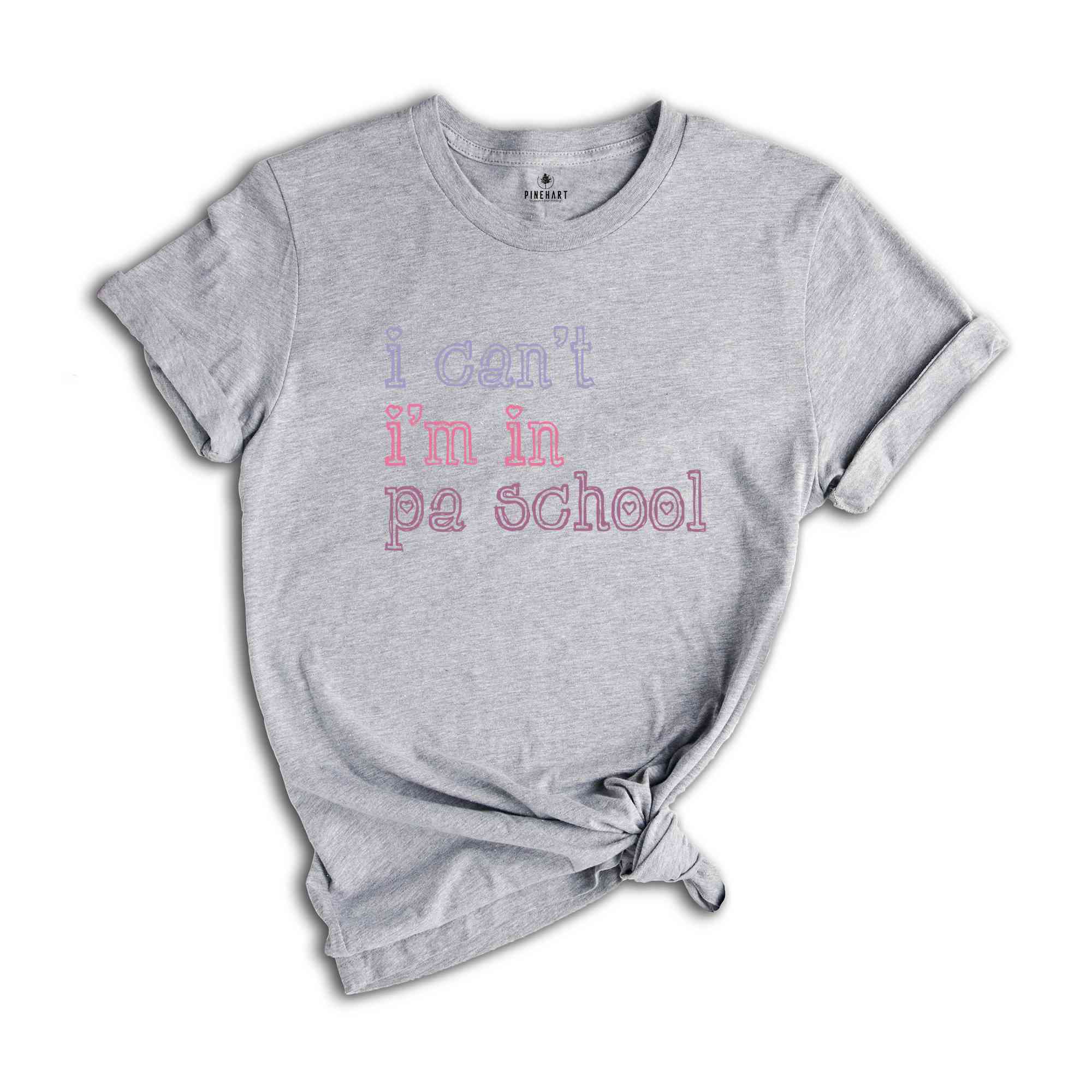 I Can’t I’m In PA School Shirt, Future Physician Assistant Shirt, Clinical Students Shirt, Student Physician Shirt, Future PA Shirt