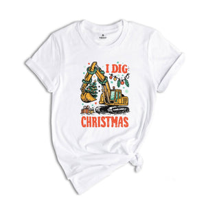 I Dig Christmas Shirt, Kids Christmas Shirt, Funny Xmas Tee, Excavator Shirt, Christmas Boys Shirt, Funny Kids Santa Tee, Holiday Kids Gifts