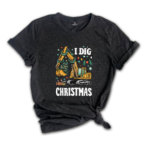I Dig Christmas Shirt, Kids Christmas Shirt, Funny Xmas Tee, Excavator Shirt, Christmas Boys Shirt, Funny Kids Santa Tee, Holiday Kids Gifts